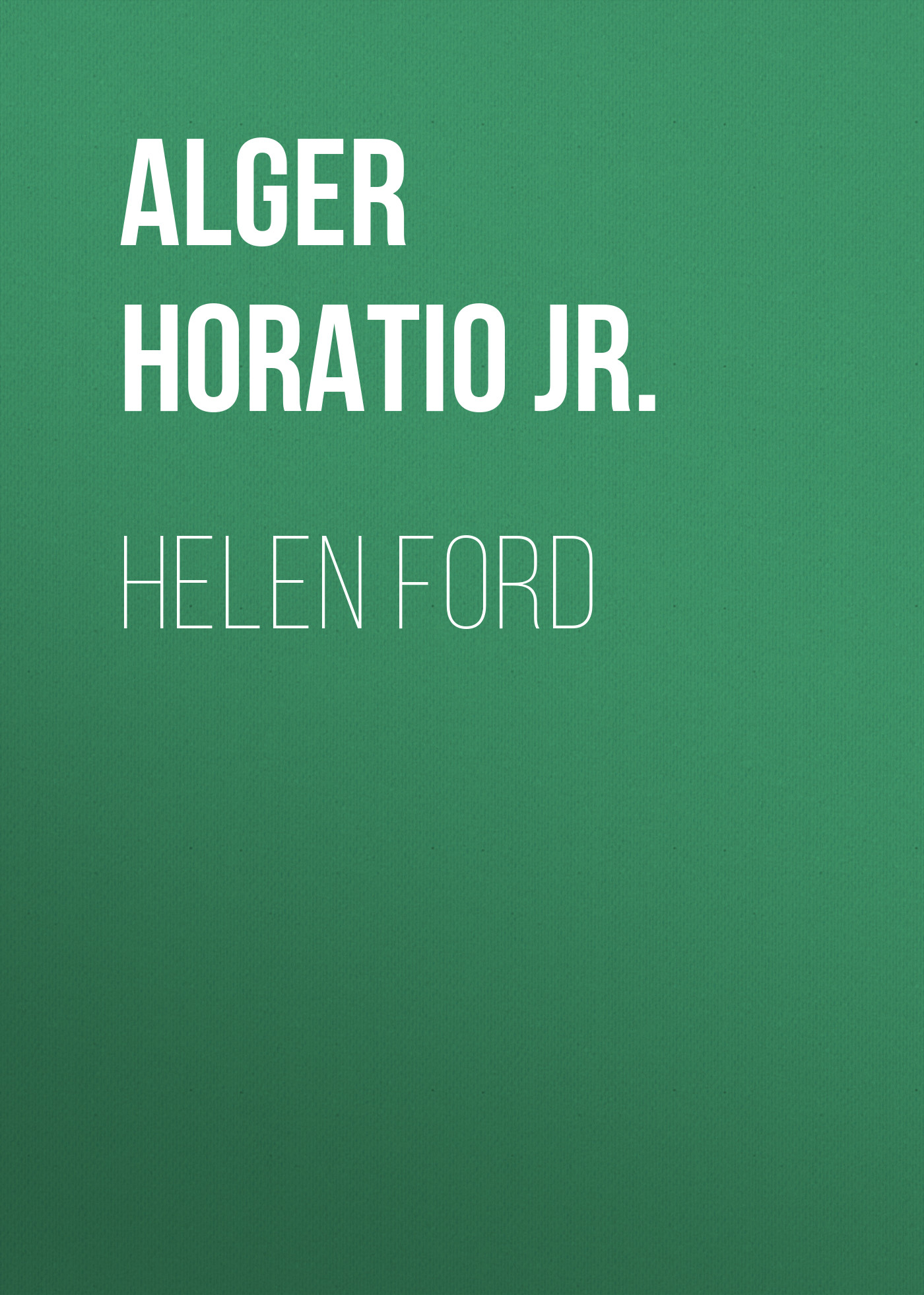 Книга Helen Ford из серии , созданная Horatio Alger, может относится к жанру Зарубежная классика, Литература 19 века, Зарубежная старинная литература. Стоимость электронной книги Helen Ford с идентификатором 34842110 составляет 0 руб.