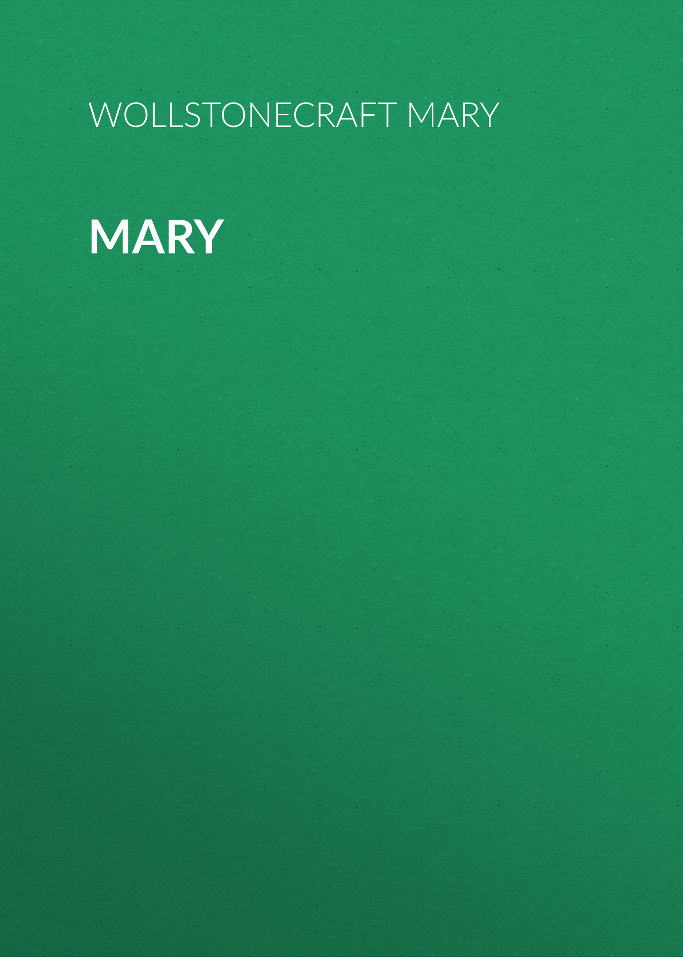 Книга Mary из серии , созданная Mary Wollstonecraft, может относится к жанру Зарубежная фантастика, Литература 18 века, Зарубежная старинная литература, Биографии и Мемуары. Стоимость электронной книги Mary с идентификатором 34842718 составляет 0 руб.