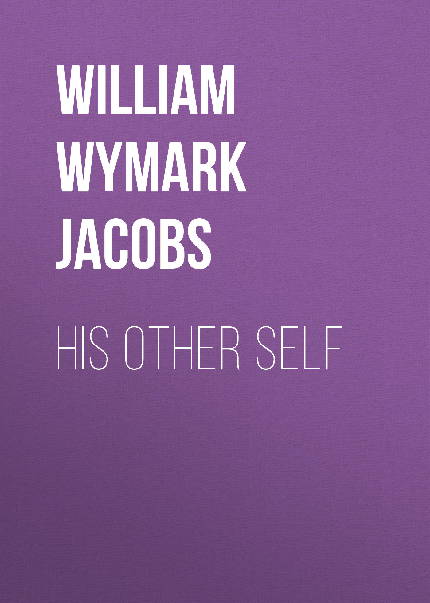 Книга His Other Self из серии , созданная William Wymark Jacobs, может относится к жанру Зарубежная классика, Зарубежная старинная литература. Стоимость электронной книги His Other Self с идентификатором 34844118 составляет 0 руб.