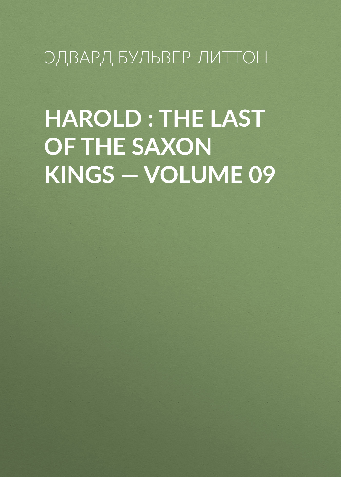 Harold : the Last of the Saxon Kings— Volume 09