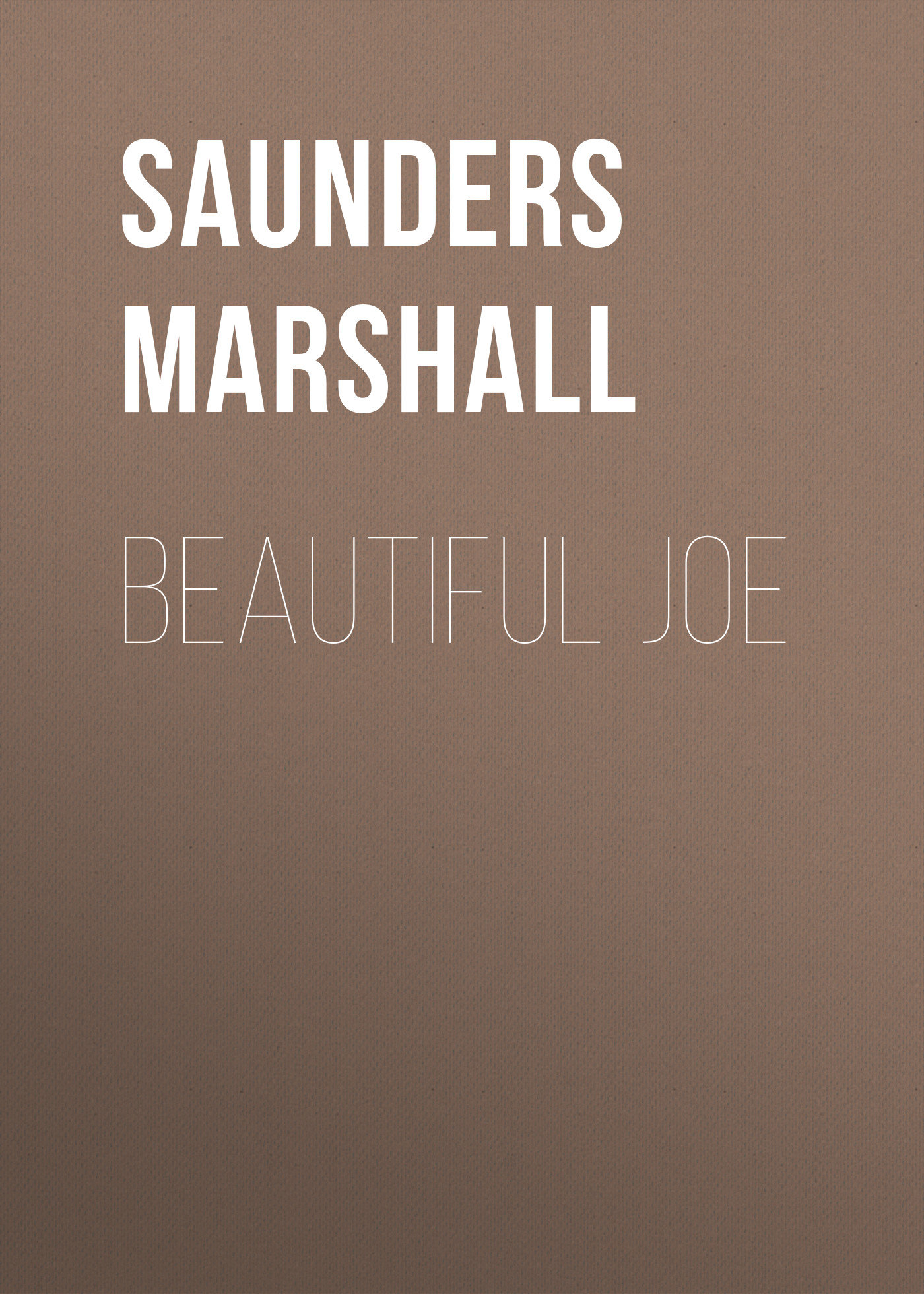 Книга Beautiful Joe из серии , созданная Marshall Saunders, может относится к жанру Зарубежные детские книги, Зарубежная старинная литература, Зарубежная классика. Стоимость электронной книги Beautiful Joe с идентификатором 35007817 составляет 0 руб.