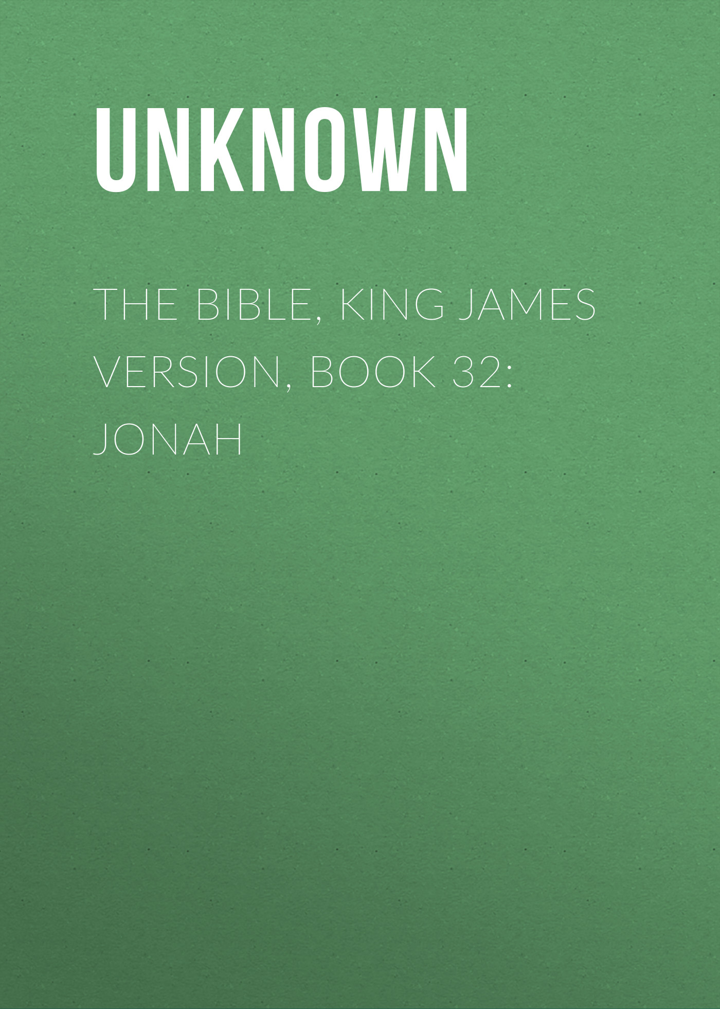 Книга The Bible, King James version, Book 32: Jonah из серии , созданная Unknown Unknown, может относится к жанру Зарубежная классика, Зарубежная эзотерическая и религиозная литература, Философия, Зарубежная психология, Зарубежная старинная литература. Стоимость электронной книги The Bible, King James version, Book 32: Jonah с идентификатором 35502515 составляет 0 руб.