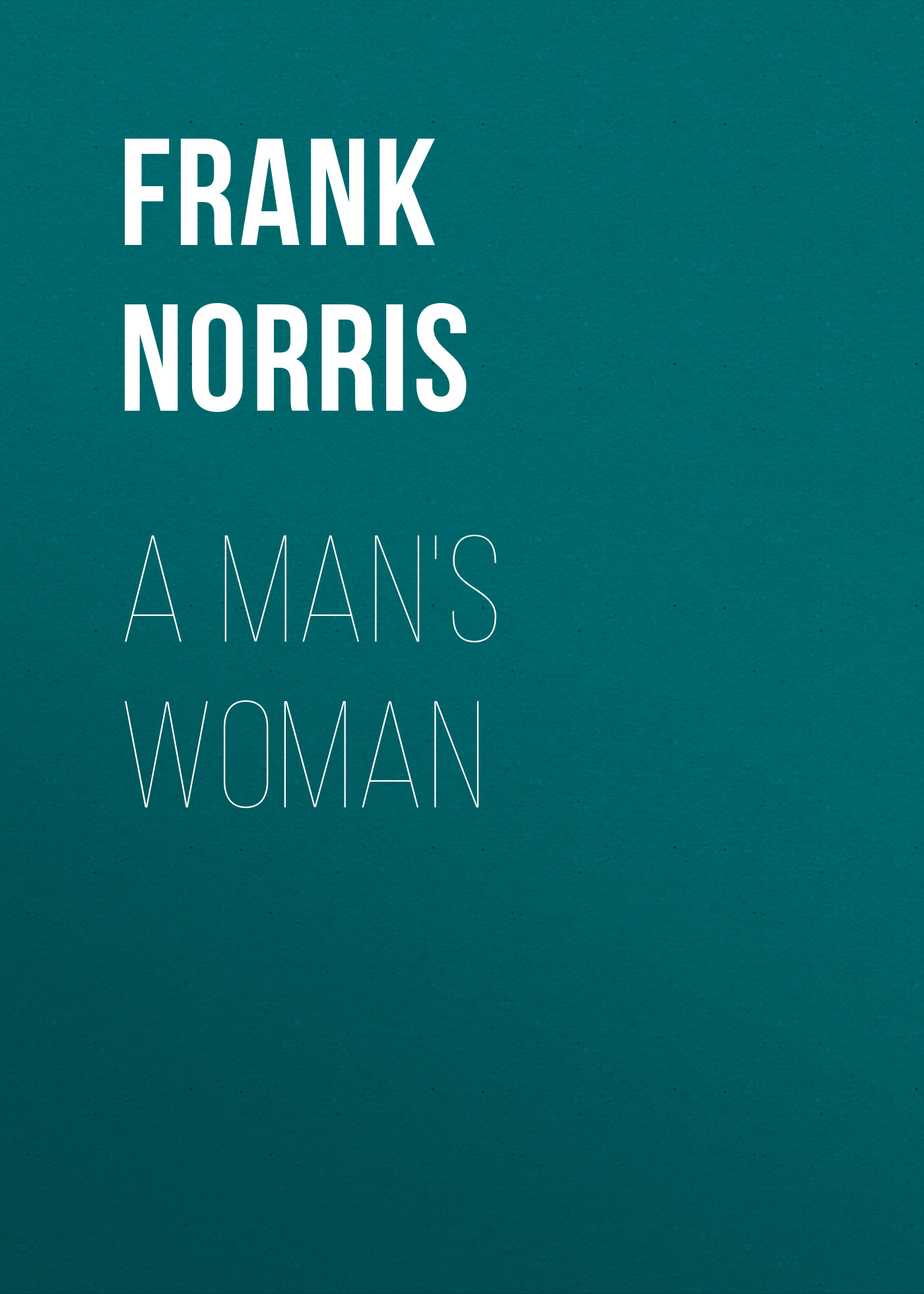 Книга A Man's Woman из серии , созданная Frank Norris, может относится к жанру Зарубежная классика, Литература 19 века, Зарубежная старинная литература. Стоимость электронной книги A Man's Woman с идентификатором 36094317 составляет 0 руб.