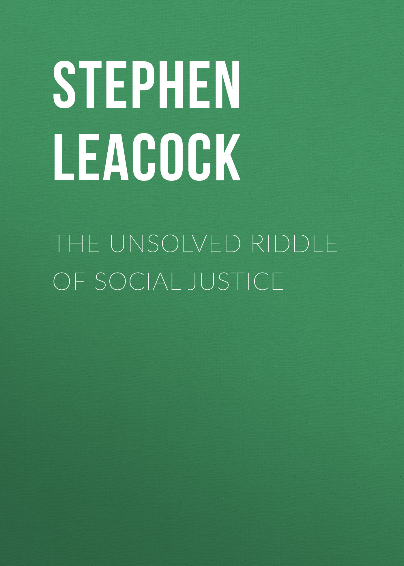 Книга The Unsolved Riddle of Social Justice из серии , созданная Stephen Leacock, может относится к жанру О бизнесе популярно, Экономика, Зарубежная образовательная литература, Зарубежная старинная литература. Стоимость электронной книги The Unsolved Riddle of Social Justice с идентификатором 36362918 составляет 0 руб.
