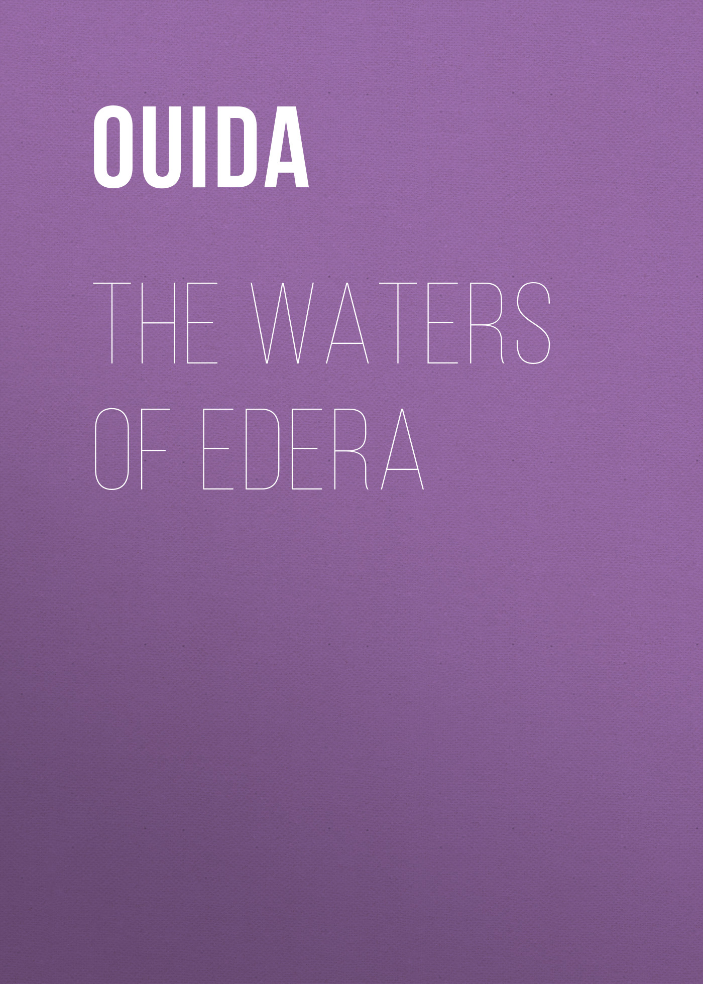 Книга The Waters of Edera из серии , созданная  Ouida, может относится к жанру Зарубежная классика, Литература 19 века, Зарубежная старинная литература. Стоимость электронной книги The Waters of Edera с идентификатором 36364318 составляет 0 руб.