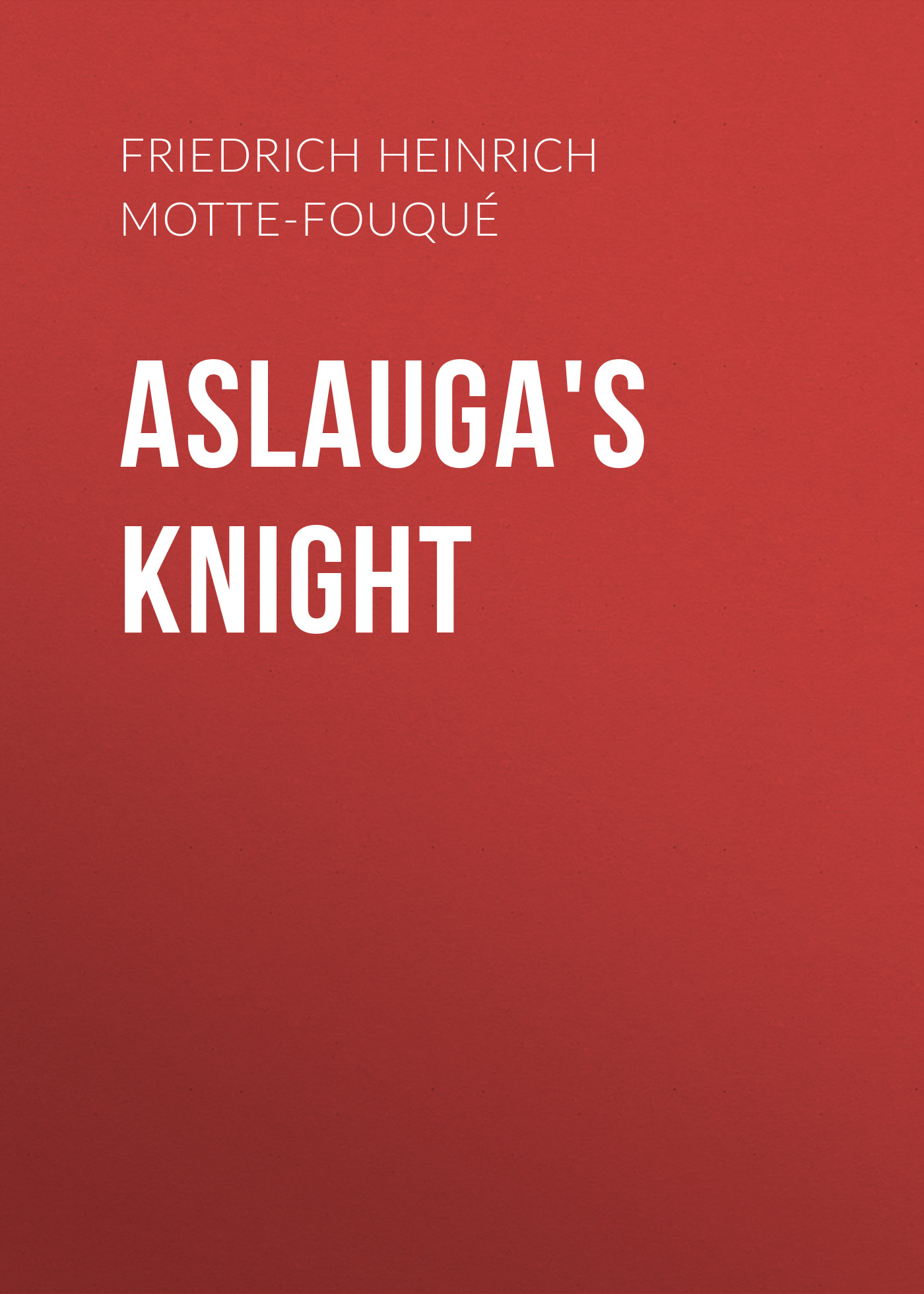 Книга Aslauga's Knight из серии , созданная Friedrich Heinrich Karl de La Motte-Fouqué, может относится к жанру Зарубежные детские книги, Зарубежная старинная литература, Зарубежная классика. Стоимость электронной книги Aslauga's Knight с идентификатором 36364710 составляет 0 руб.