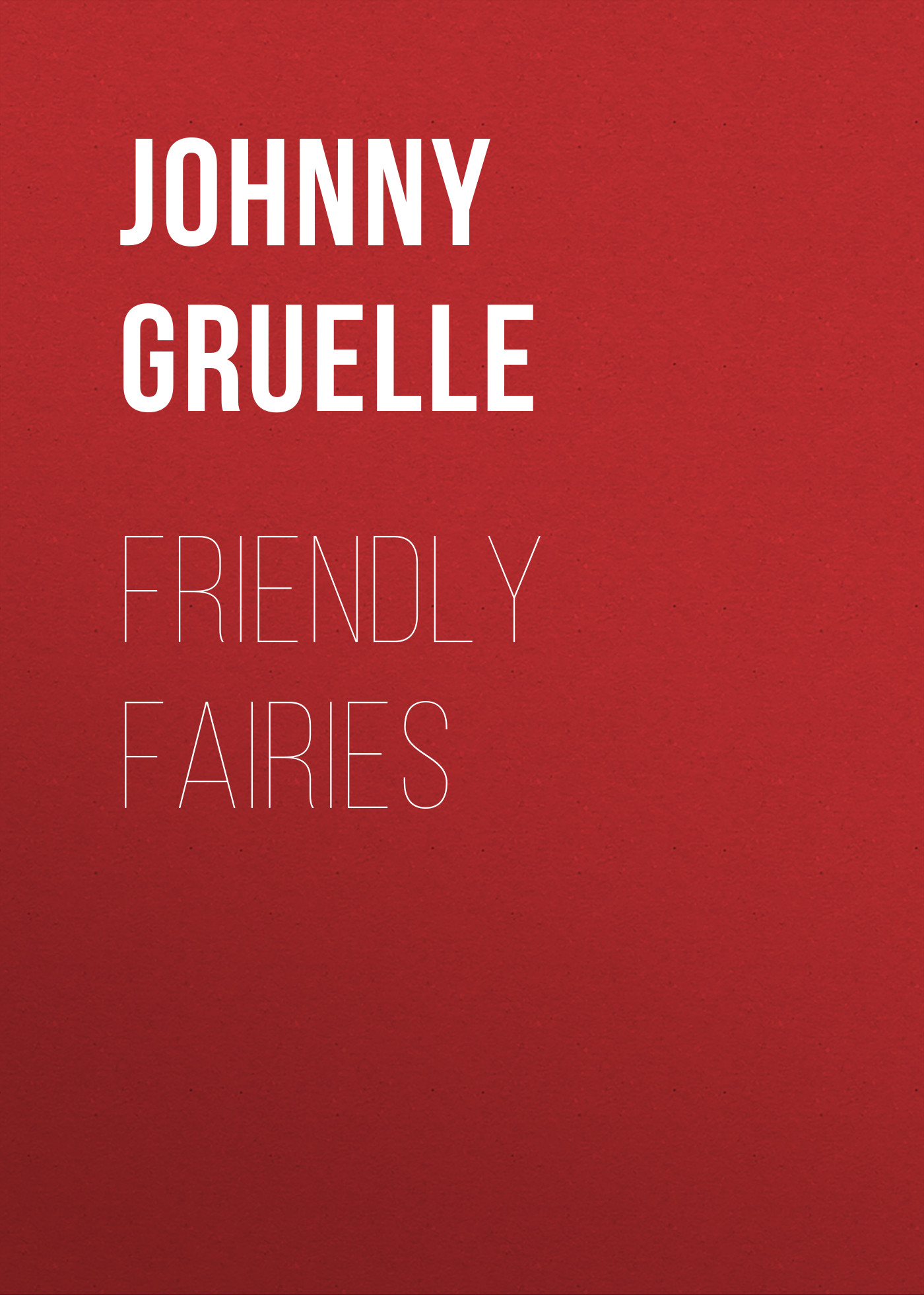 Книга Friendly Fairies из серии , созданная Johnny Gruelle, может относится к жанру Зарубежные детские книги, Зарубежная старинная литература, Зарубежная классика. Стоимость электронной книги Friendly Fairies с идентификатором 36366510 составляет 0 руб.