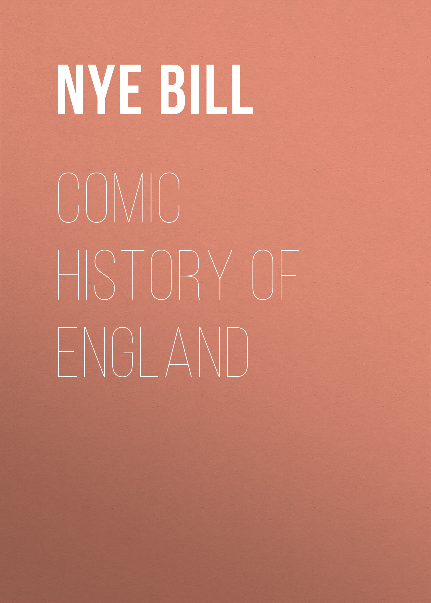 Книга Comic History of England из серии , созданная Bill Nye, может относится к жанру Зарубежный юмор, Зарубежная старинная литература, Зарубежная классика. Стоимость электронной книги Comic History of England с идентификатором 42627315 составляет 0 руб.