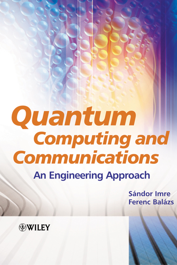 Книга  Quantum Computing and Communications созданная Sandor  Imre, Ferenc  Balazs может относится к жанру зарубежная компьютерная литература, программирование. Стоимость электронной книги Quantum Computing and Communications с идентификатором 43497613 составляет 13558.45 руб.