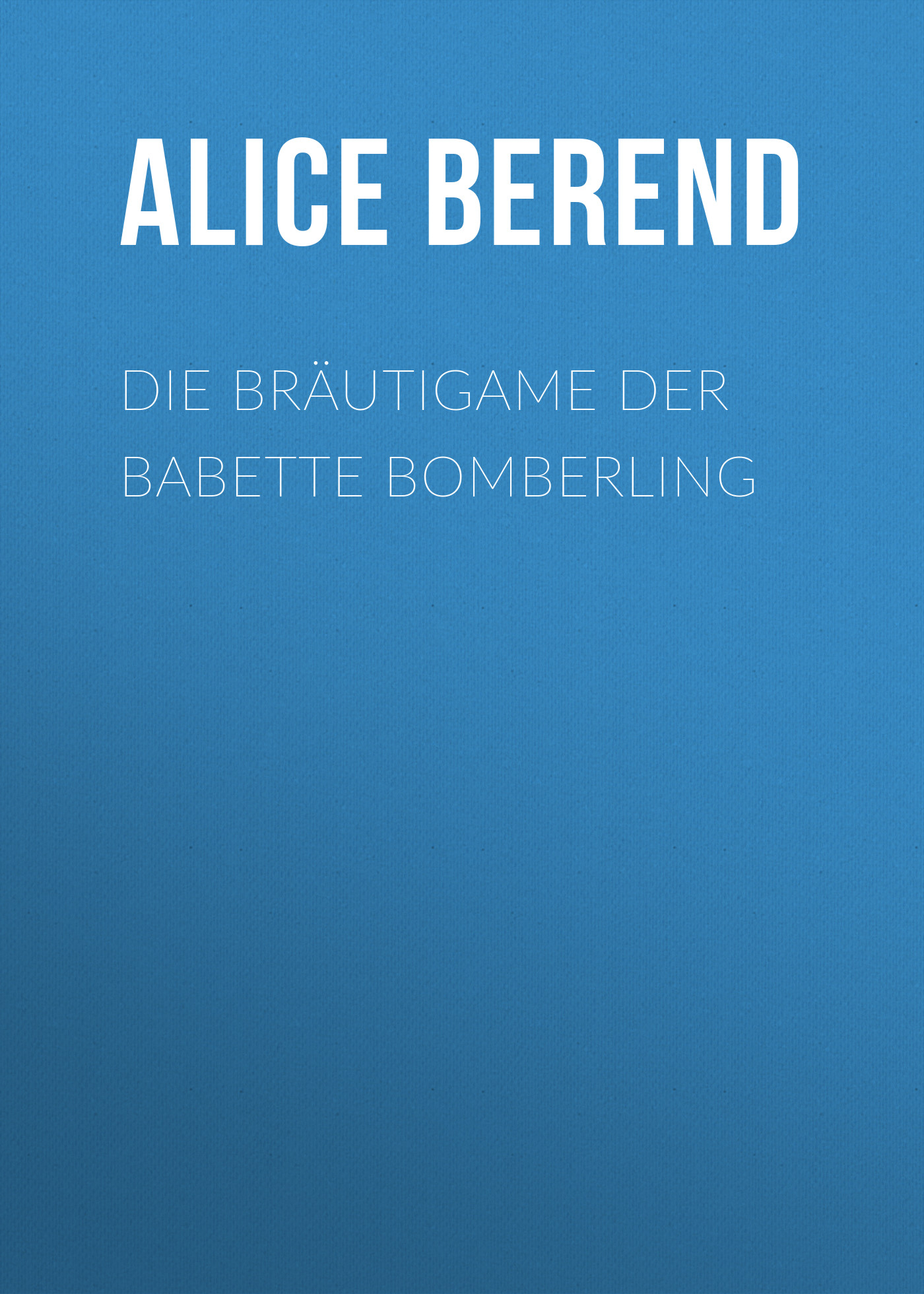 Книга Die Bräutigame der Babette Bomberling из серии , созданная Alice Berend, может относится к жанру Зарубежная классика. Стоимость электронной книги Die Bräutigame der Babette Bomberling с идентификатором 48632916 составляет 0 руб.