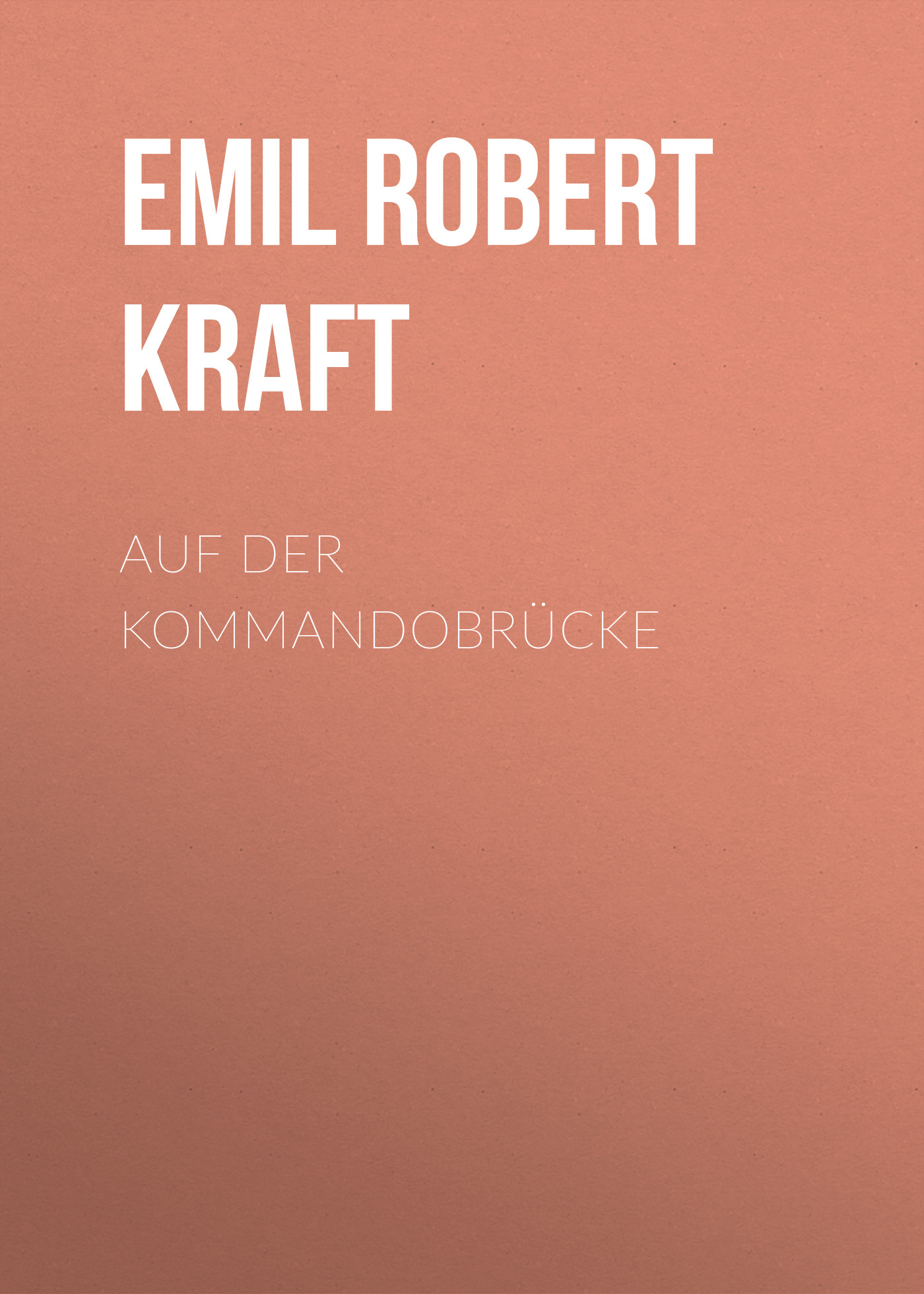 Книга Auf der Kommandobrücke из серии , созданная Emil Robert Kraft, может относится к жанру Зарубежная классика. Стоимость электронной книги Auf der Kommandobrücke с идентификатором 48633116 составляет 0 руб.