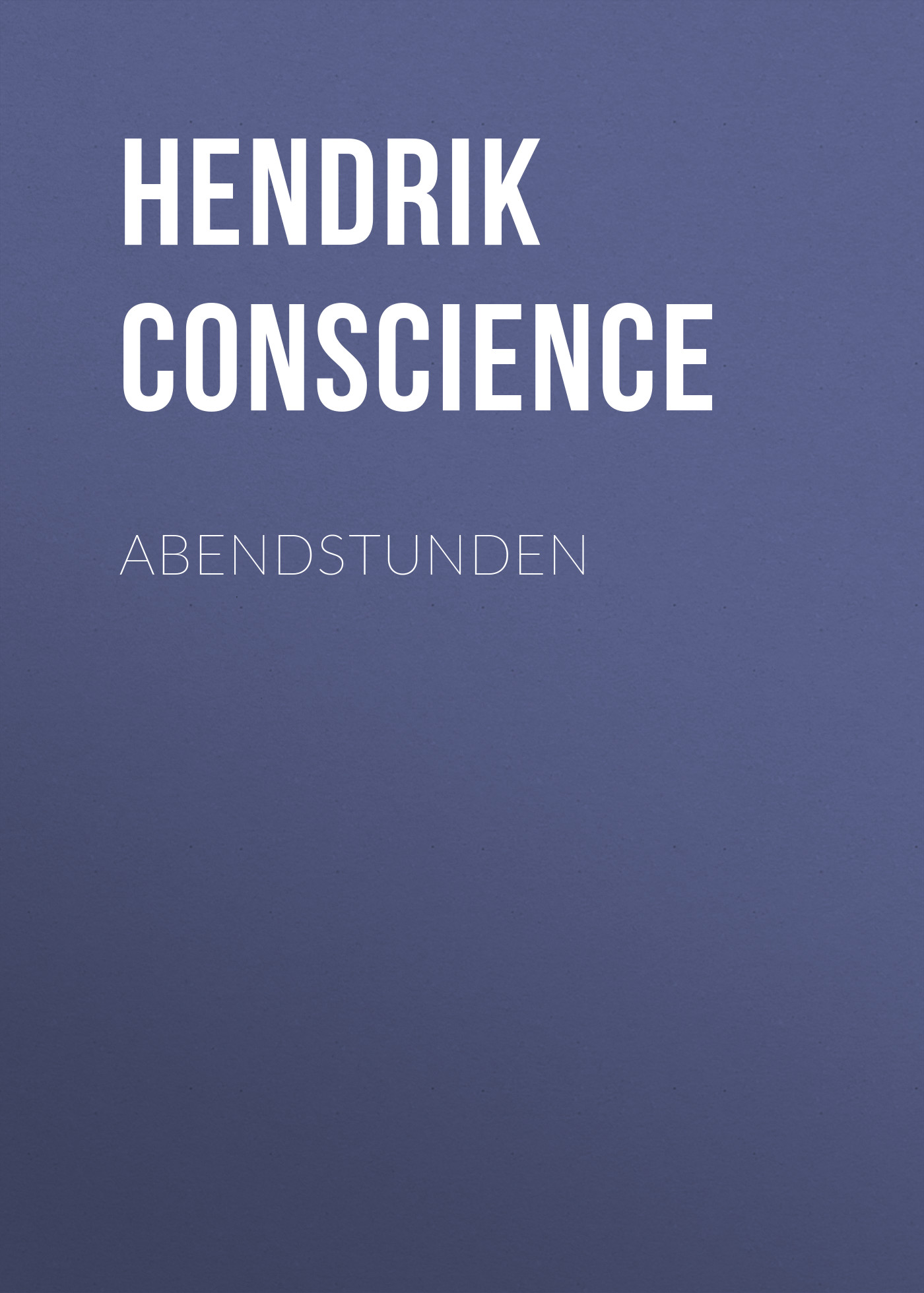 Книга Abendstunden из серии , созданная Hendrik Conscience, может относится к жанру Зарубежная классика. Стоимость электронной книги Abendstunden с идентификатором 48633412 составляет 0 руб.