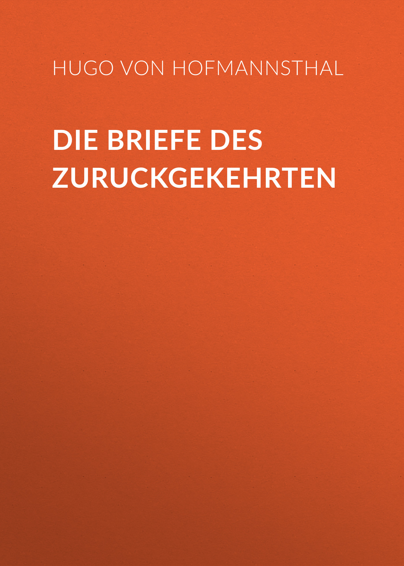 Книга Die Briefe des Zuruckgekehrten из серии , созданная Hugo Hofmannsthal, может относится к жанру Зарубежная классика. Стоимость электронной книги Die Briefe des Zuruckgekehrten с идентификатором 48633612 составляет 0 руб.