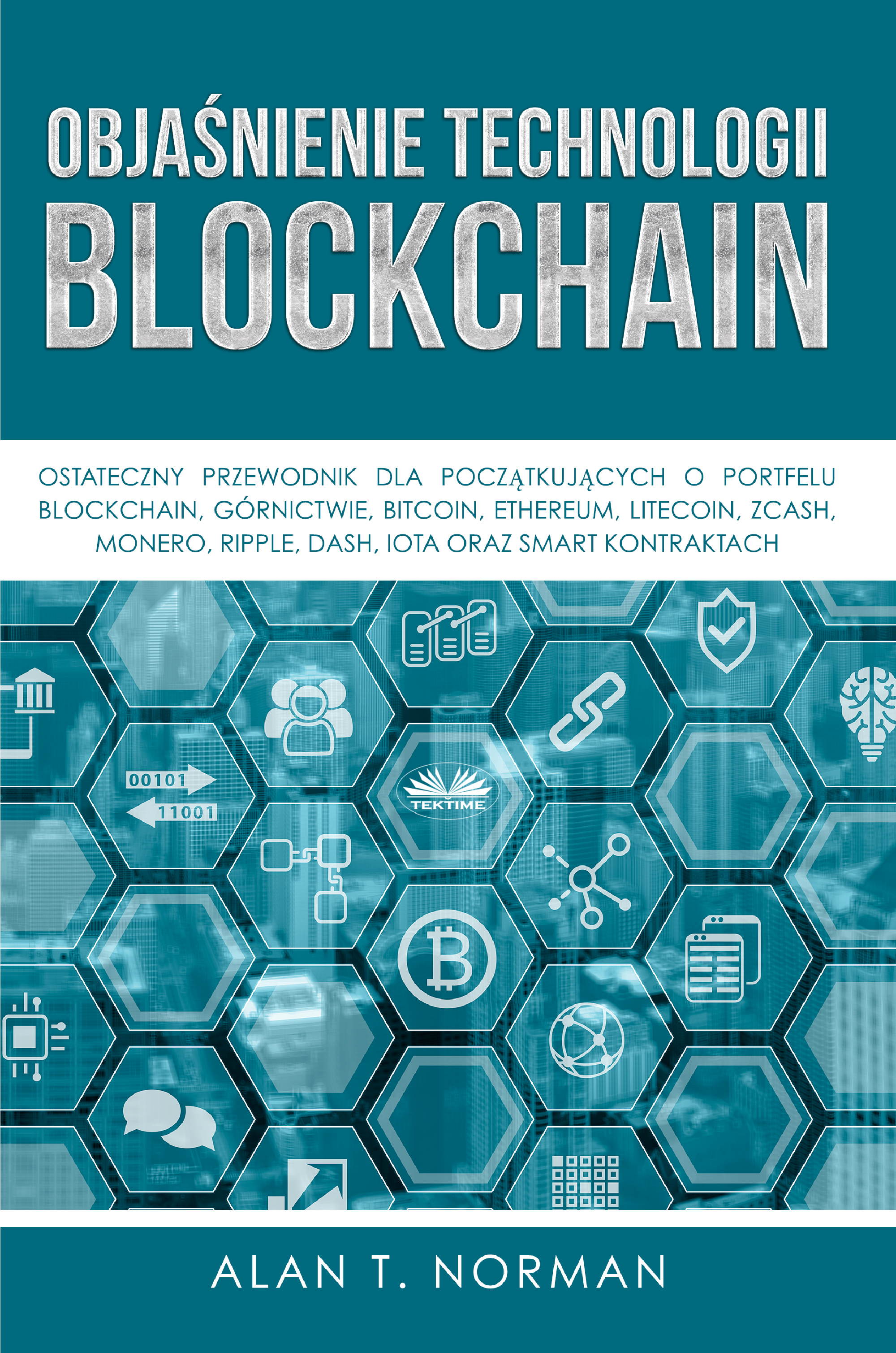 Книга  Objaśnienie Technologii Blockchain созданная Alan T. Norman, Krzysztof Zacharski может относится к жанру зарубежная деловая литература, зарубежная компьютерная литература, интернет. Стоимость электронной книги Objaśnienie Technologii Blockchain с идентификатором 66740713 составляет 234.18 руб.