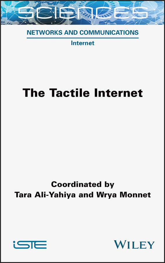 Книга  The Tactile Internet созданная Tara Ali-Yahiya, Wrya Monnet, Wiley может относится к жанру интернет. Стоимость электронной книги The Tactile Internet с идентификатором 66768517 составляет 13320.57 руб.