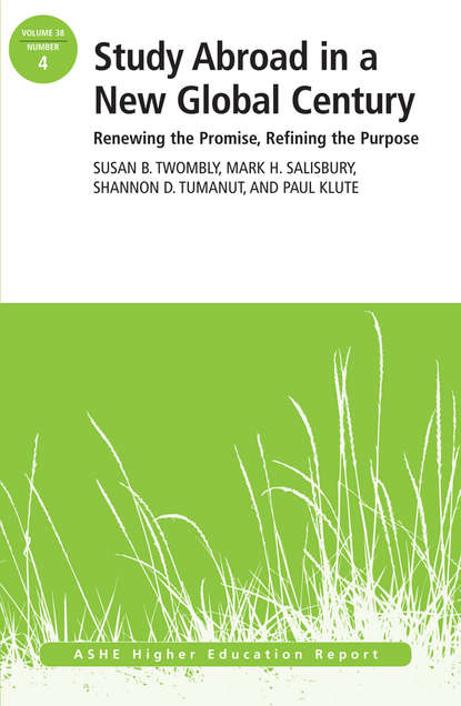 Study Abroad in a New Global Century. Renewing the Promise, Refining the Purpose, ASHE Higher Education Report
Study Abroad in a New Global Century. Renewing the Promise, Refining the Purpose, ASHE Higher Education Report