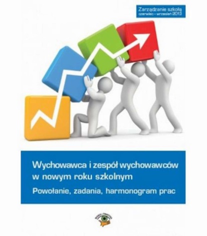 Wychowawca i zespół wychowawców w roku szkolnym 2013/2014 - powołanie, zadania, harmonogram prac
Wychowawca i zespół wychowawców w roku szkolnym 2013/2014 - powołanie, zadania, harmonogram prac