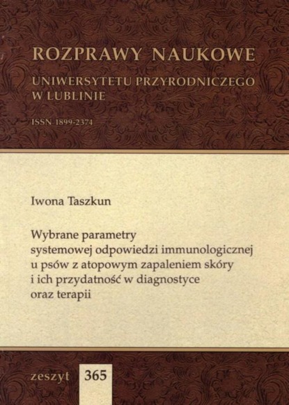 Wybrane parametry systemowej odpowiedzi immunologicznej u psów z atopowym zapaleniem skóry i ich przydatność w diagnostyce oraz terapii
Wybrane parametry systemowej odpowiedzi immunologicznej u psów z atopowym zapaleniem skóry i ich przydatność w diagnostyce oraz terapii