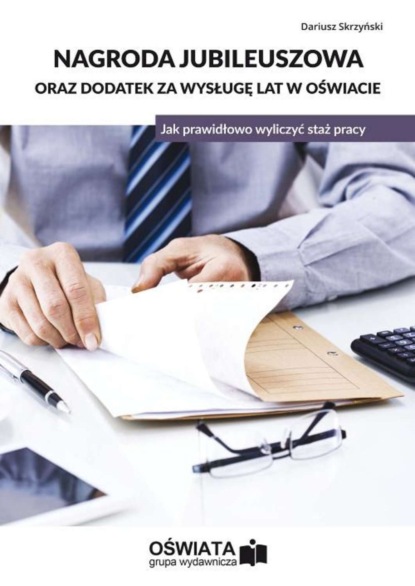 Nagroda jubileuszowa oraz dodatek za wysługę lat w oświacie. Jak prawidłowo wyliczyć staż pracy
Nagroda jubileuszowa oraz dodatek za wysługę lat w oświacie. Jak prawidłowo wyliczyć staż pracy