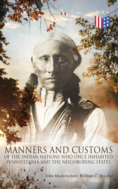 History, Manners and Customs of the Indian Nations Who Once Inhabited Pennsylvania and the Neighboring States
History, Manners and Customs of the Indian Nations Who Once Inhabited Pennsylvania and the Neighboring States