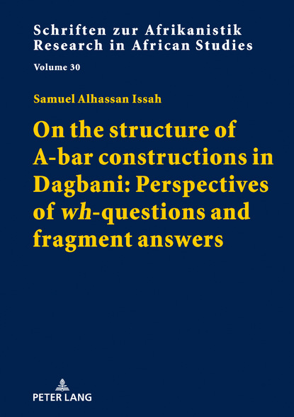 On the structure of A-bar constructions in Dagbani: Perspectives of «wh»-questions and fragment answers
On the structure of A-bar constructions in Dagbani: Perspectives of «wh»-questions and fragment answers