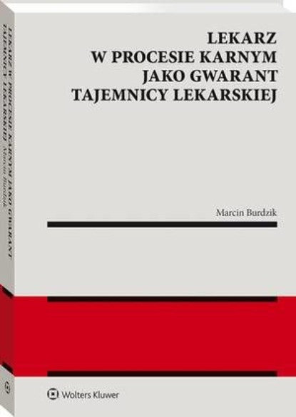 Lekarz w procesie karnym jako gwarant tajemnicy lekarskiej