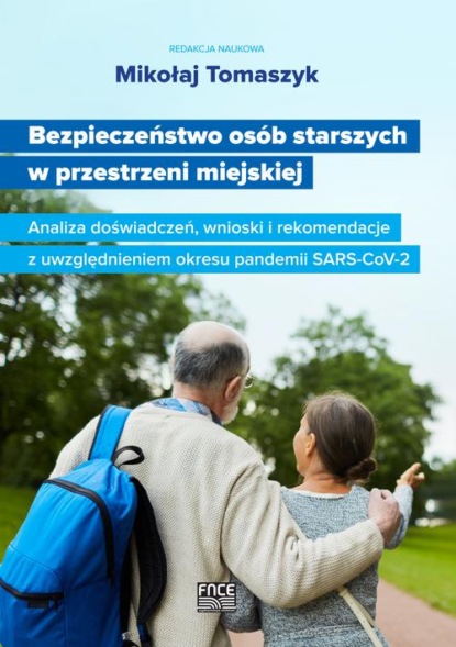 Bezpieczeństwo osób starszych w przestrzeni miejskiej Analiza doświadczeń, wnioski i rekomendacje z uwzględnieniem okresu pandemii SARS-CoV-2
Bezpieczeństwo osób starszych w przestrzeni miejskiej Analiza doświadczeń, wnioski i rekomendacje z uwzględnieniem okresu pandemii SARS-CoV-2