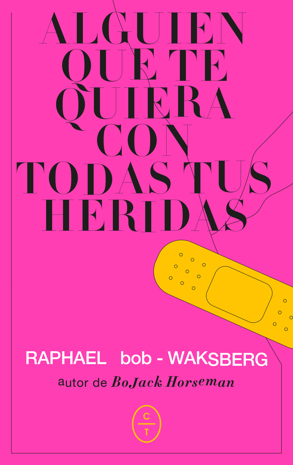 Alguien Que Te Quiera Con Todas Tus Heridas Raphael Bob Waksberg