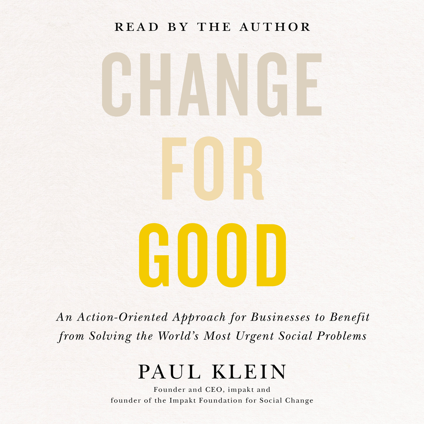 Change for Good - An Action-Oriented Approach for Businesses to Benefit from Solving the World\'s Most Urgent Social Problems (Unabridged)