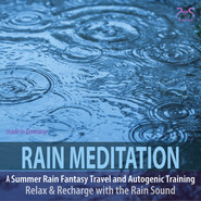 Rain Meditation - A Summer Rain Fantasy Travel & Autogenic Training, Rain Sounds