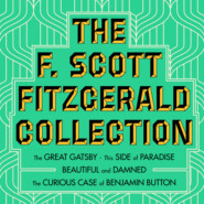The F. Scott Fitzgerald Collection: The Great Gatsby \/ The Beautiful and Damned \/ This Side of Paradise \/ The Curious Case of Benjamin Button (Unabridged)