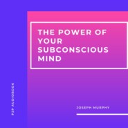 The Power of Your Subconscious Mind (Unabridged)
