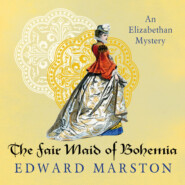 The Fair Maid of Bohemia - Nicholas Bracewell - An Elizabethan Mystery, Book 9 (Unabridged)