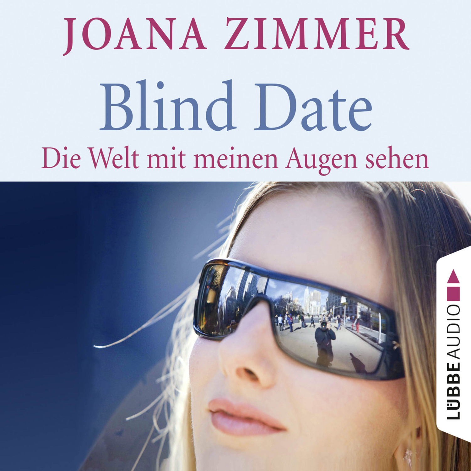 Blind Date - Die Welt mit meinen Augen sehen - Joana Zimmer.