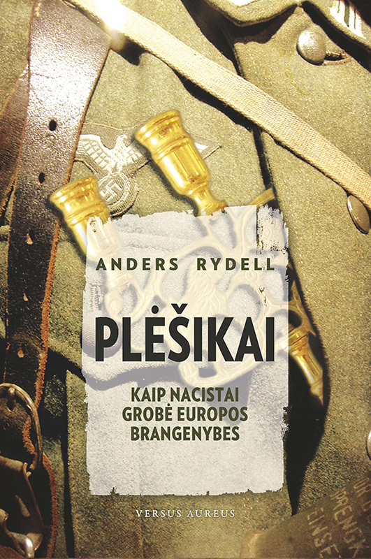 Anders Rydell Plėšikai: kaip nacistai grobė Europos brangenybes