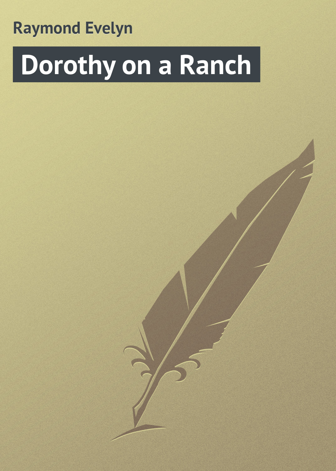 Книга Dorothy on a Ranch из серии , созданная Evelyn Raymond, может относится к жанру Иностранные языки, Зарубежная классика, Зарубежные приключения. Стоимость электронной книги Dorothy on a Ranch с идентификатором 23154915 составляет 5.99 руб.