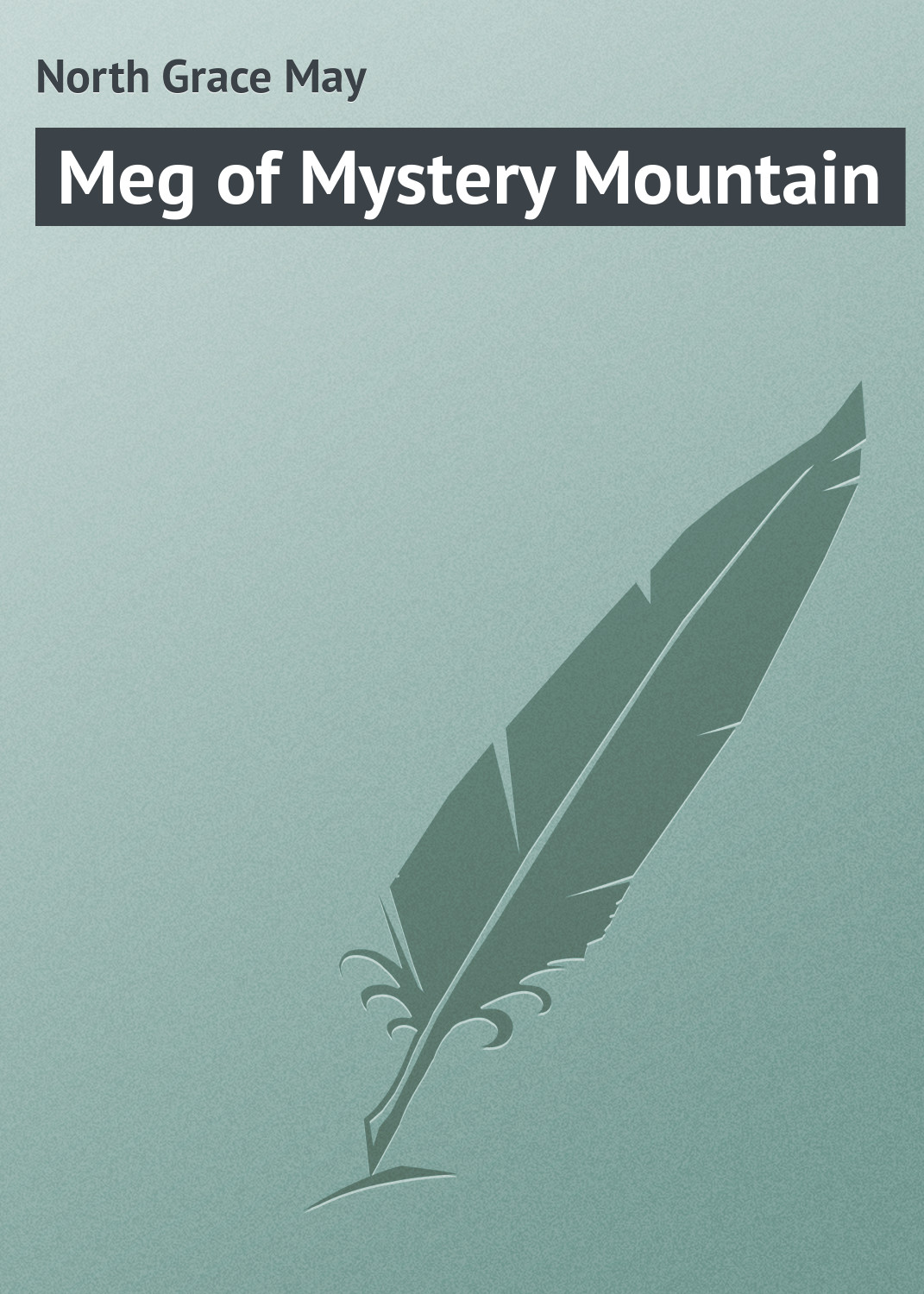 Книга Meg of Mystery Mountain из серии , созданная Grace North, может относится к жанру Классические детективы, Зарубежные детективы, Зарубежная классика. Стоимость электронной книги Meg of Mystery Mountain с идентификатором 23155315 составляет 5.99 руб.
