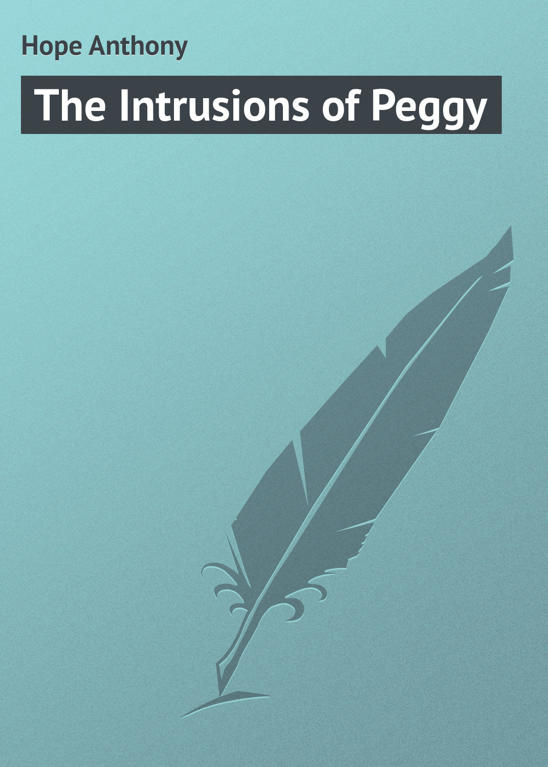 Hope Anthony The Intrusions of Peggy