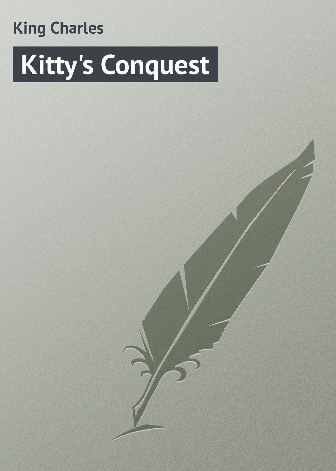 Книга Kitty's Conquest из серии , созданная Charles King, может относится к жанру Зарубежная классика, Зарубежные любовные романы. Стоимость электронной книги Kitty's Conquest с идентификатором 23157915 составляет 5.99 руб.