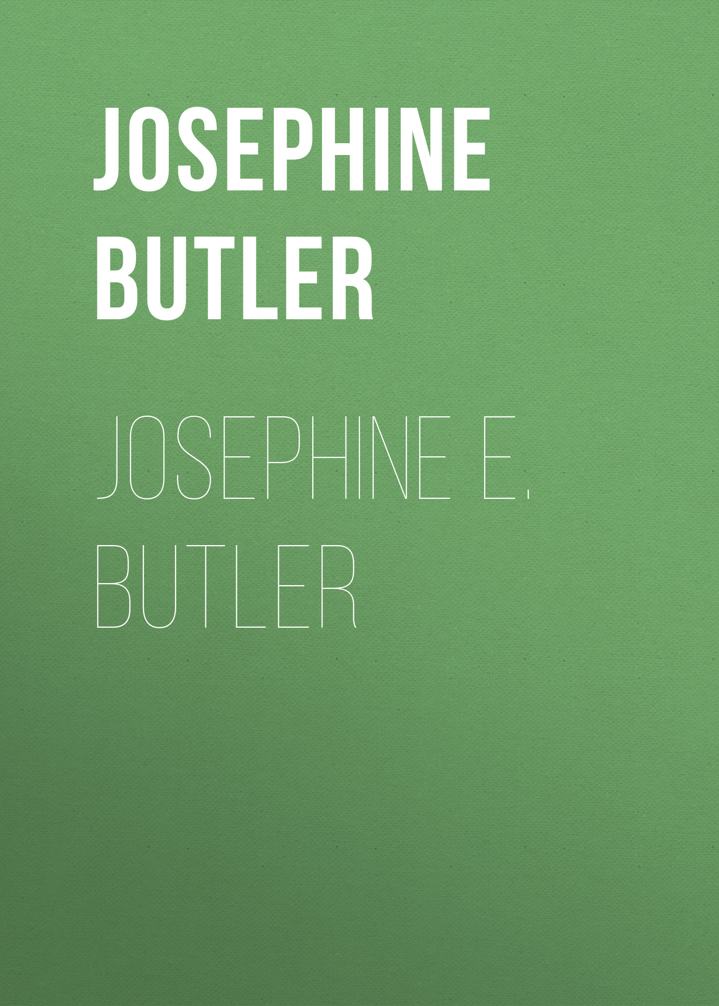 Butler Josephine Elizabeth Grey Josephine E. Butler