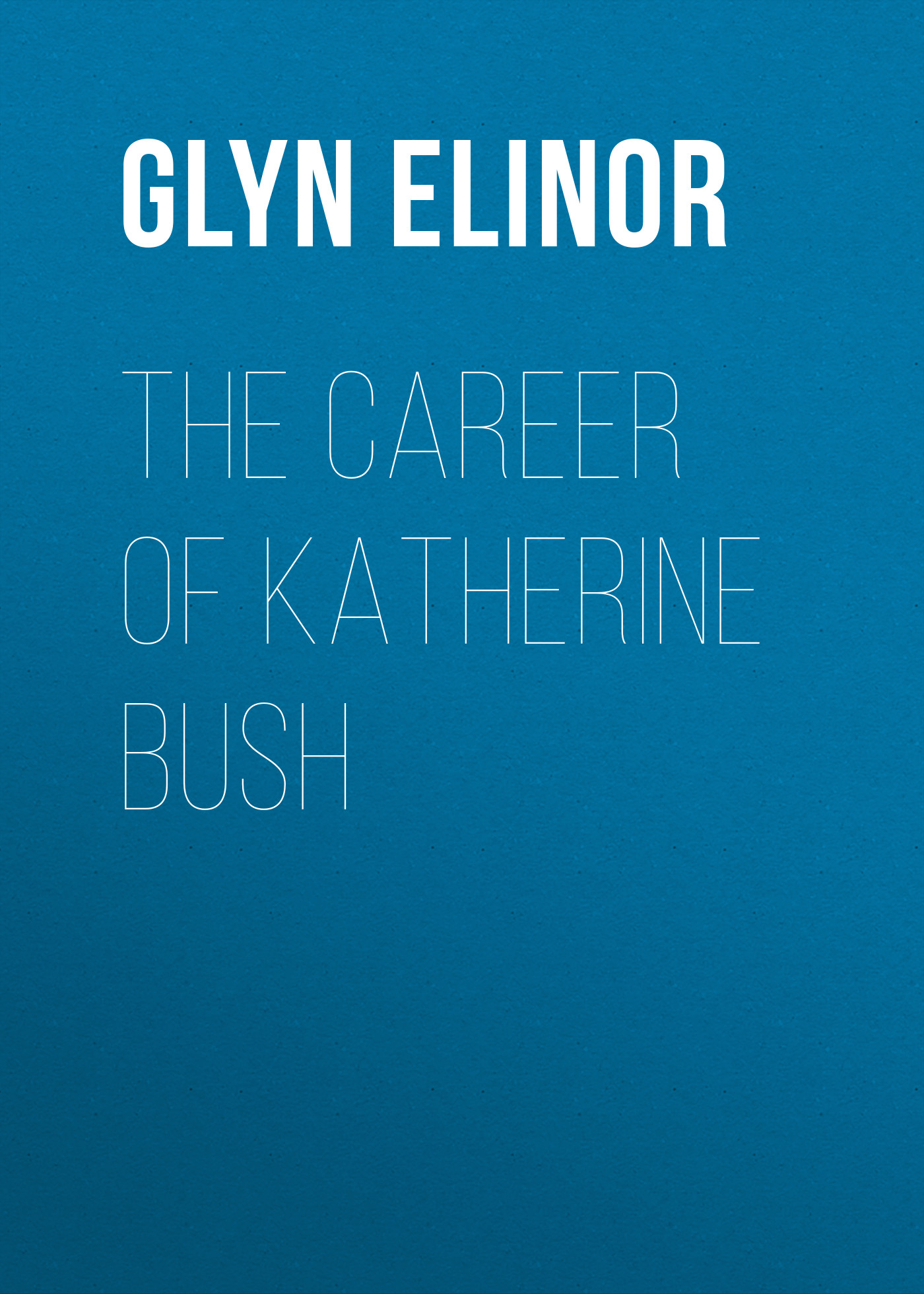 The Career of Katherine Bush