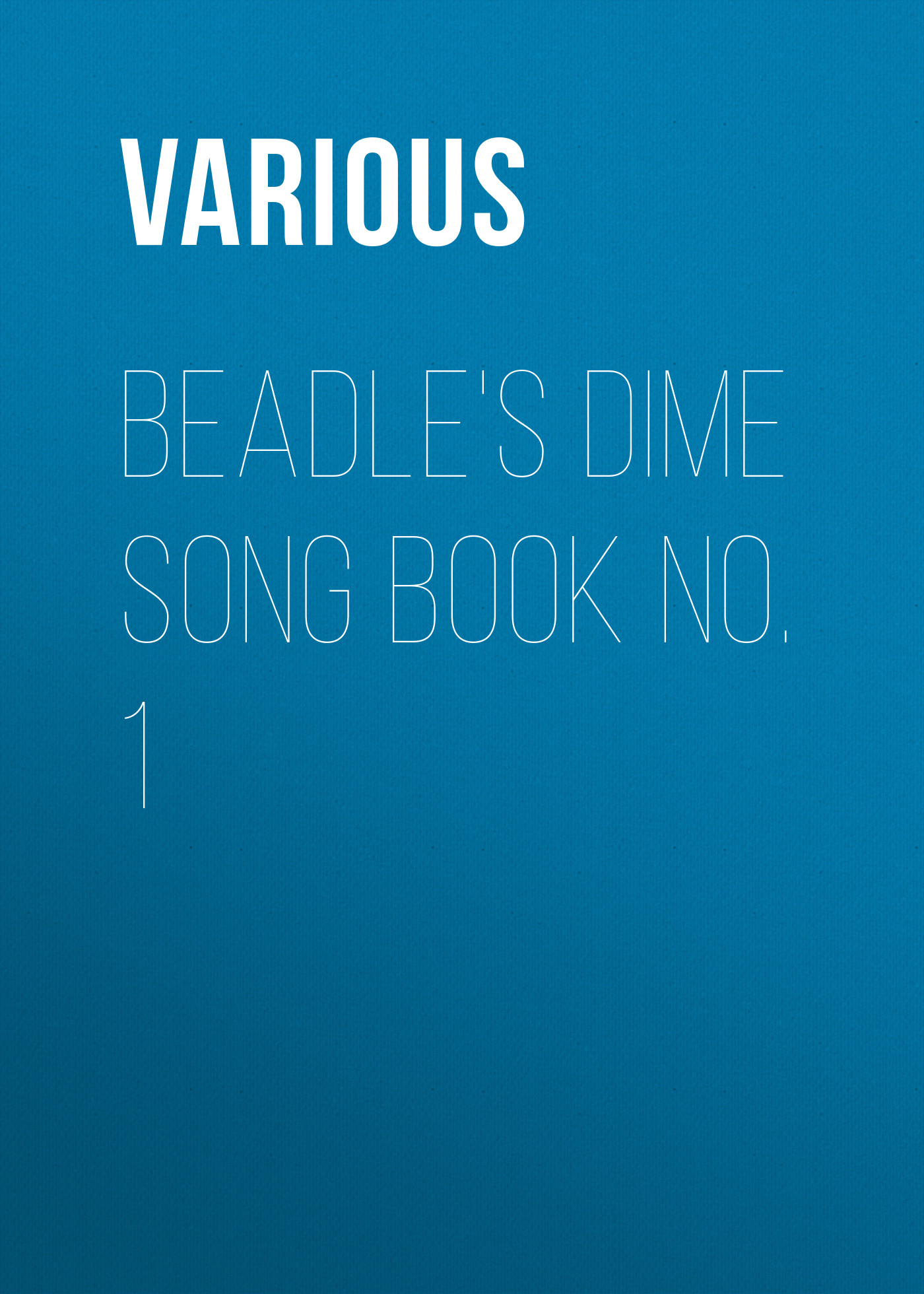 Beadle\'s Dime Song Book No. 1