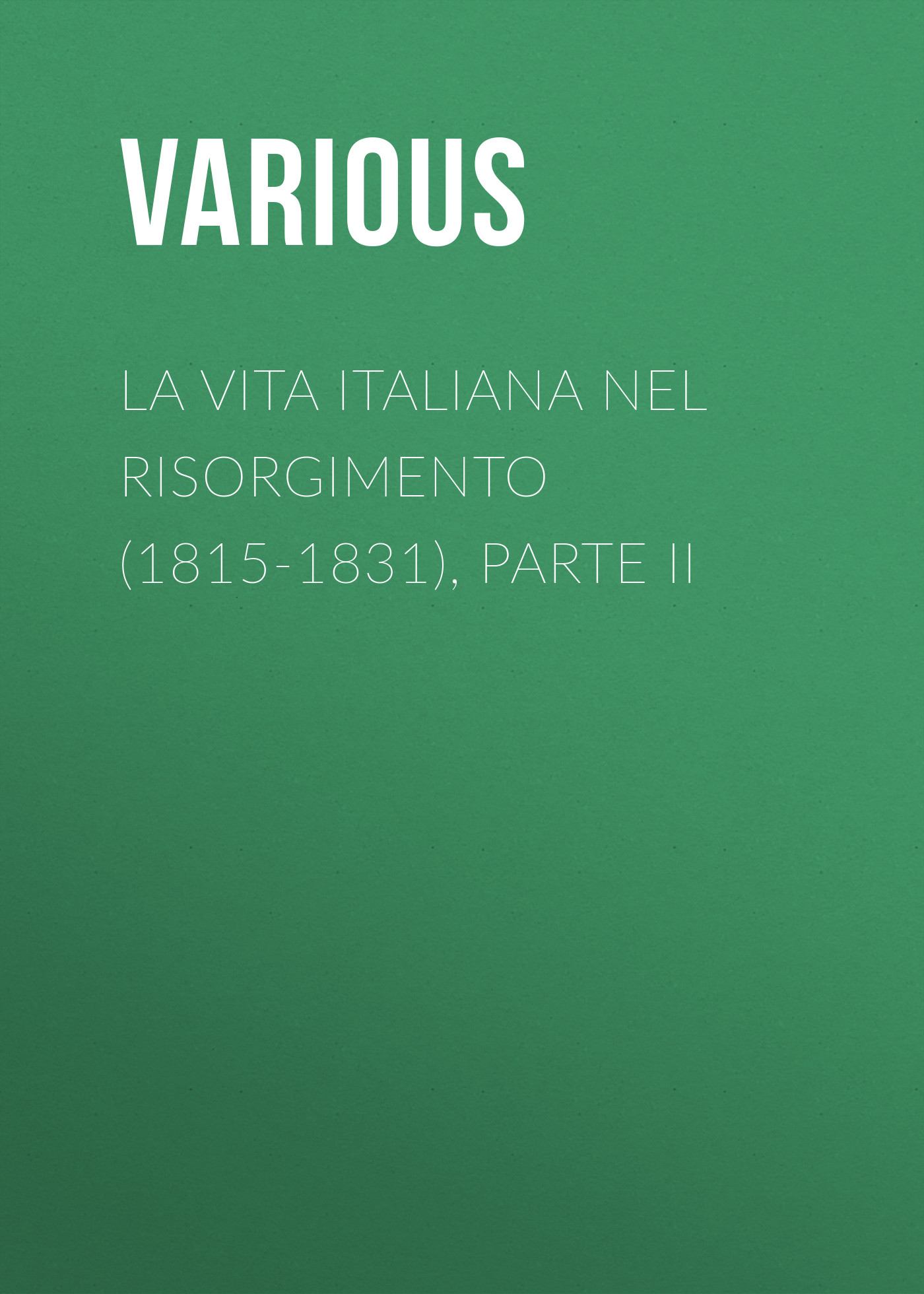 La vita Italiana nel Risorgimento (1815-1831), parte II