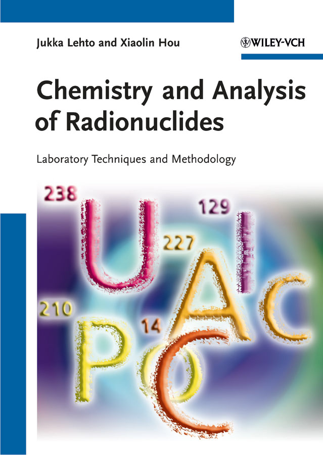 Hou Xiaolin Chemistry and Analysis of Radionuclides. Laboratory Techniques and Methodology