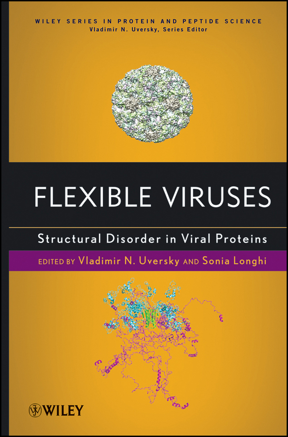 Uversky Vladimir Flexible Viruses. Structural Disorder in Viral Proteins