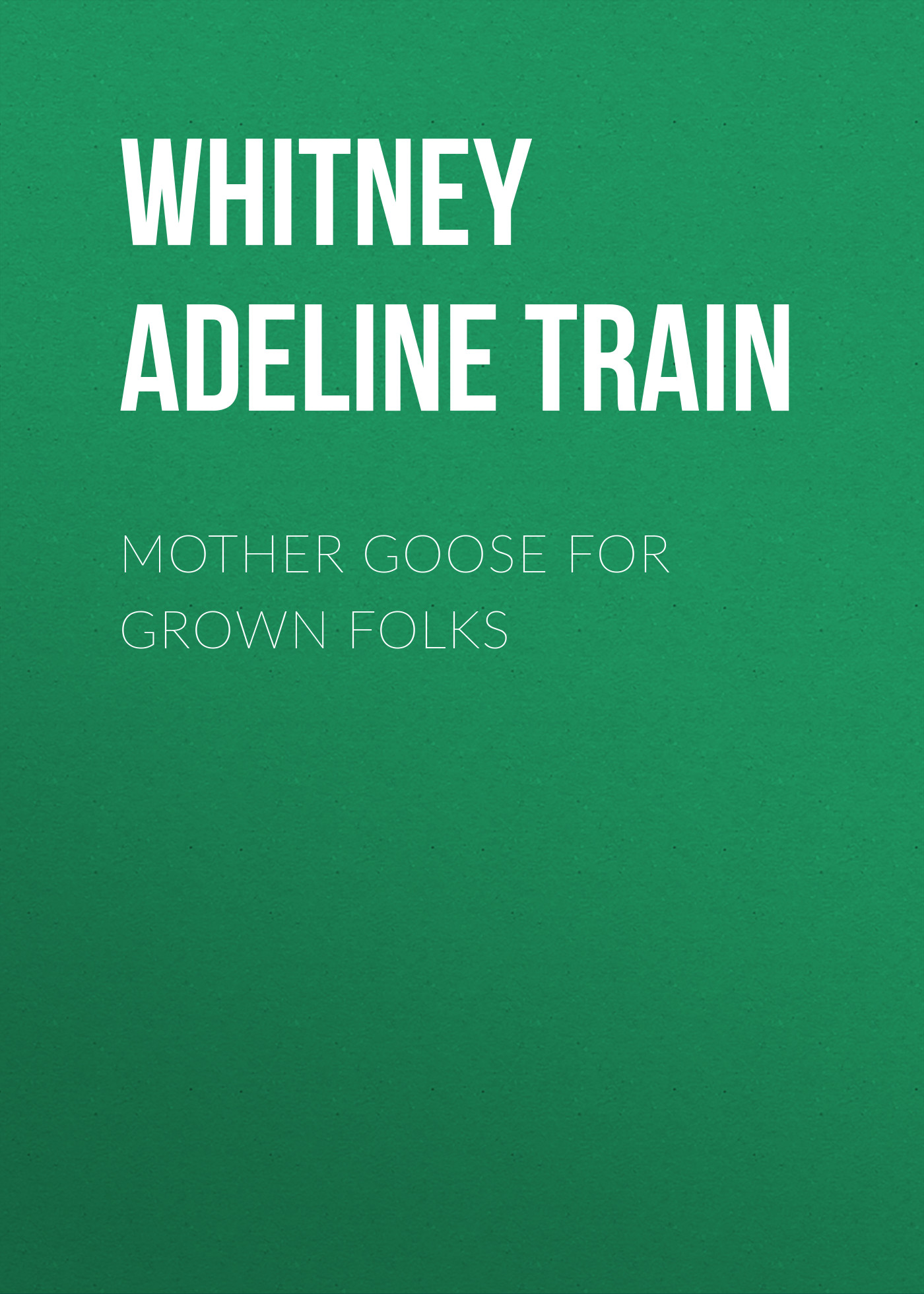 Whitney Adeline Dutton Train Mother Goose for Grown Folks