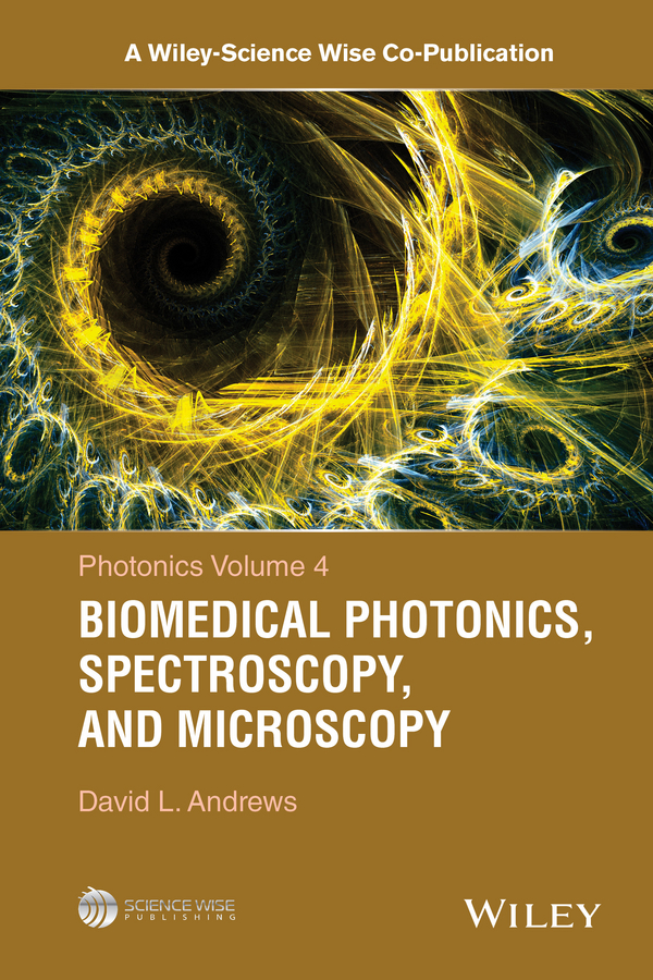 David Andrews L. Photonics, Volume 4. Biomedical Photonics, Spectroscopy, and Microscopy