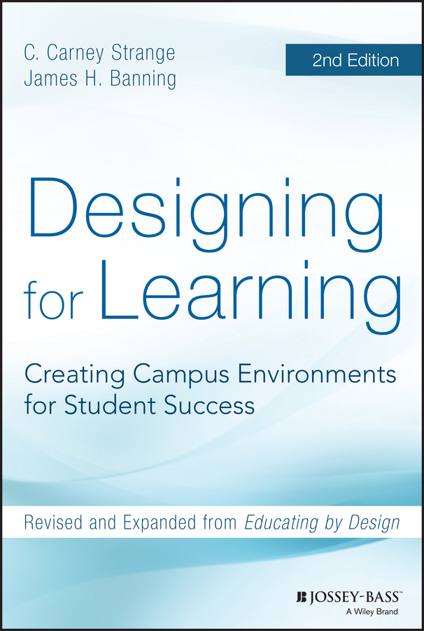 C. Strange Carney Designing for Learning. Creating Campus Environments for Student Success
