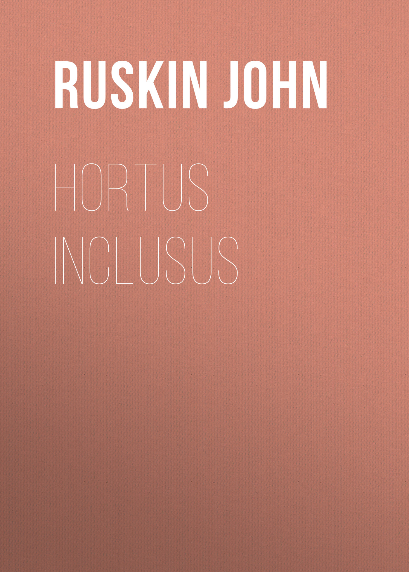 Книга Hortus Inclusus из серии , созданная John Ruskin, может относится к жанру Биографии и Мемуары, Литература 19 века, Зарубежная старинная литература. Стоимость электронной книги Hortus Inclusus с идентификатором 34842310 составляет 0 руб.