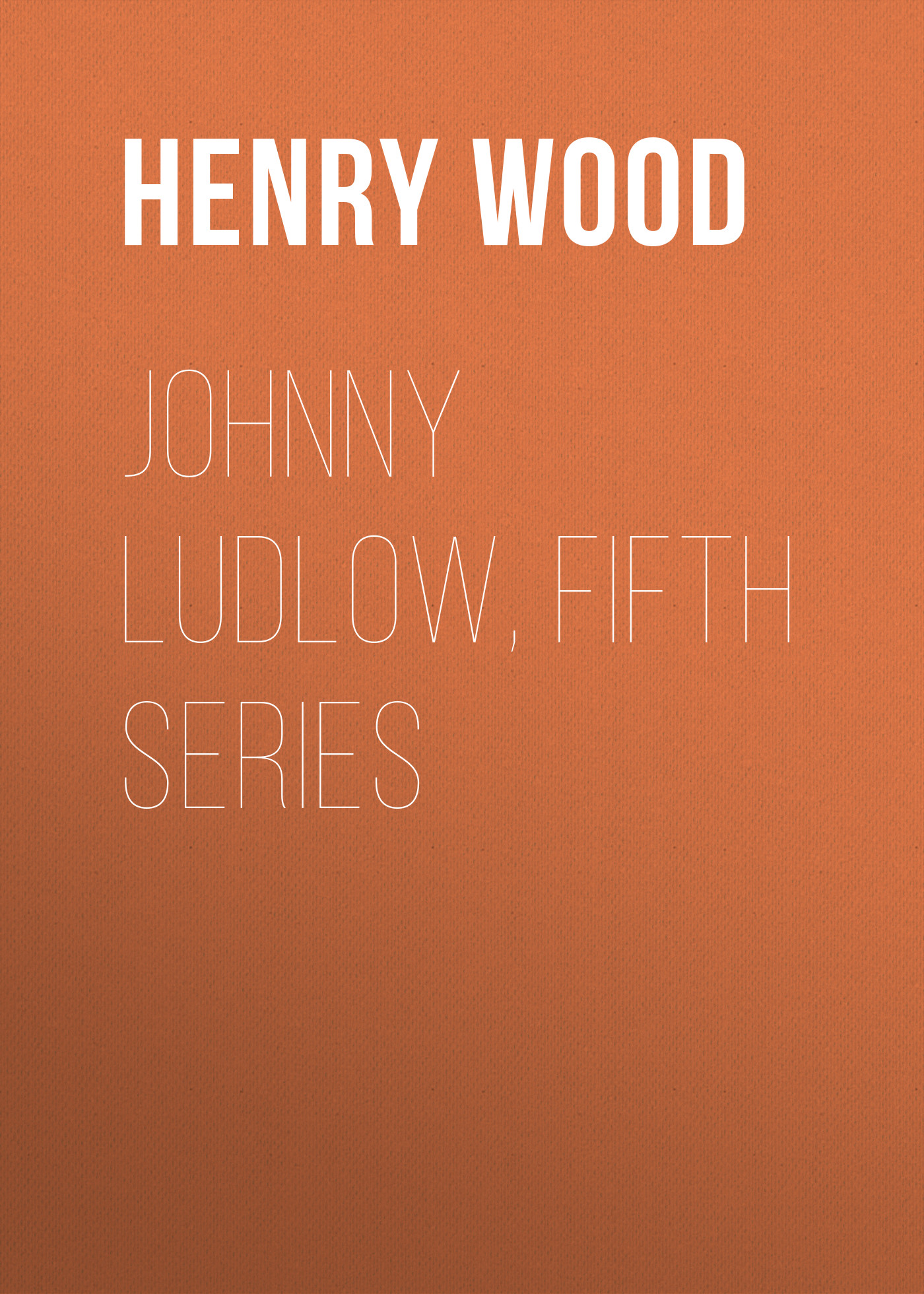 Henry Wood Johnny Ludlow, Fifth Series